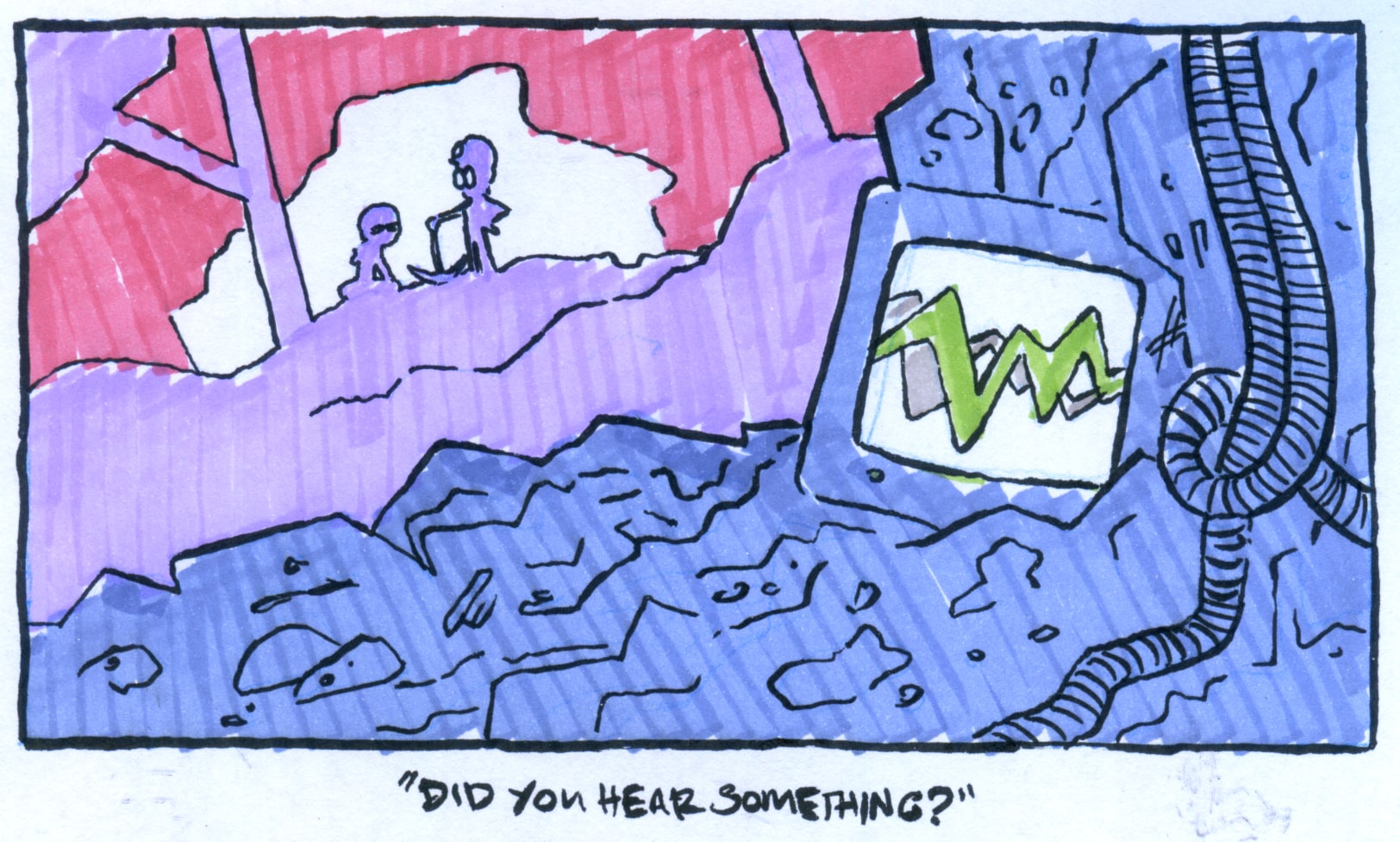 An illustration of a underground scene. In the distant background, we see two silhoutted figures, one looking towards the foreground. Close to us, we see a kind of monitor embedded in the rock, strange green waves on its screen. The caption below the illustration says "Did you hear something?"